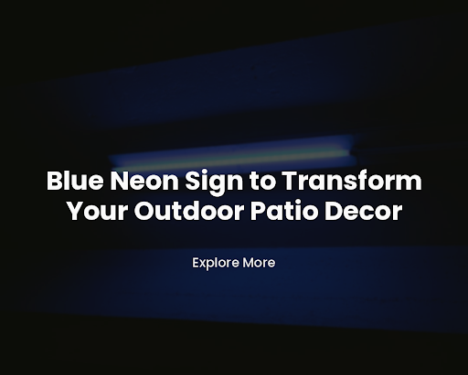 Blue Neon Sign to Transform Your Outdoor Patio Decor