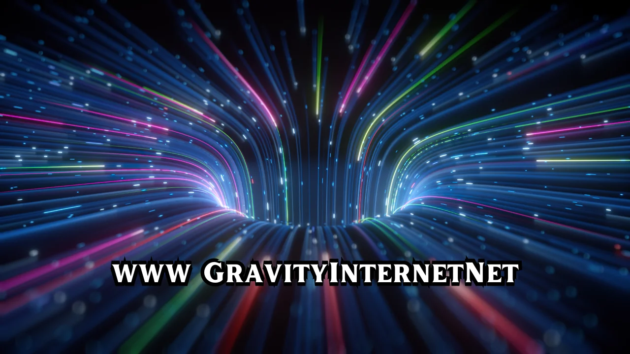 Everything You Need to Know About www.gravityinternetnet