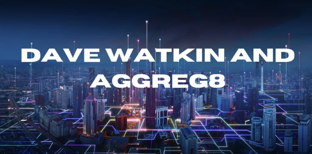 Dave Watkin Aggreg8